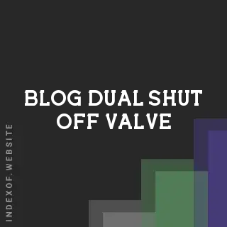 Dual Shut Off Valve with Compression Outlets: Installation & Benefits | Logo - Indexof